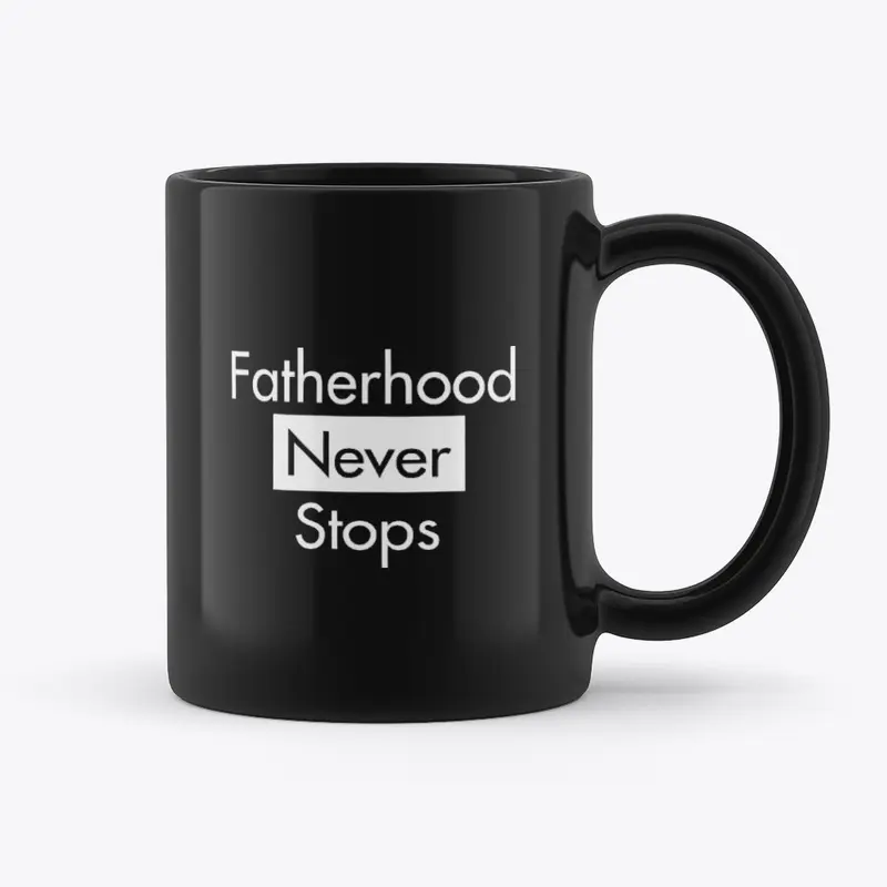 Fatherhood Never Stops Mug